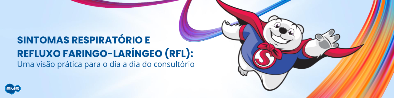 Sintomas Respiratórios e Refluxo Faringo-Laríngeo: uma visão prática para o dia a dia do consultório