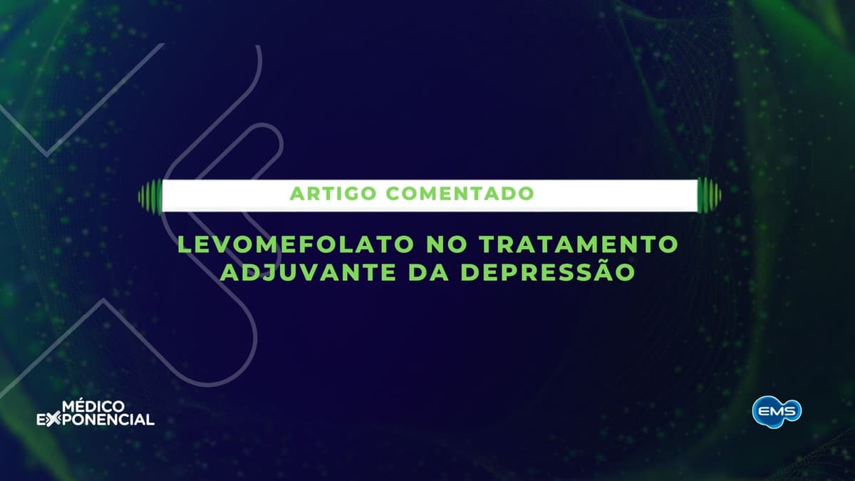 O papel adjuvante do levomefolato 15 mg no tratamento da depressão 
