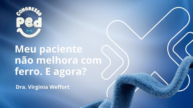 Foto de CONGRESSO PED - Meu paciente não melhora com o ferro. E agora?