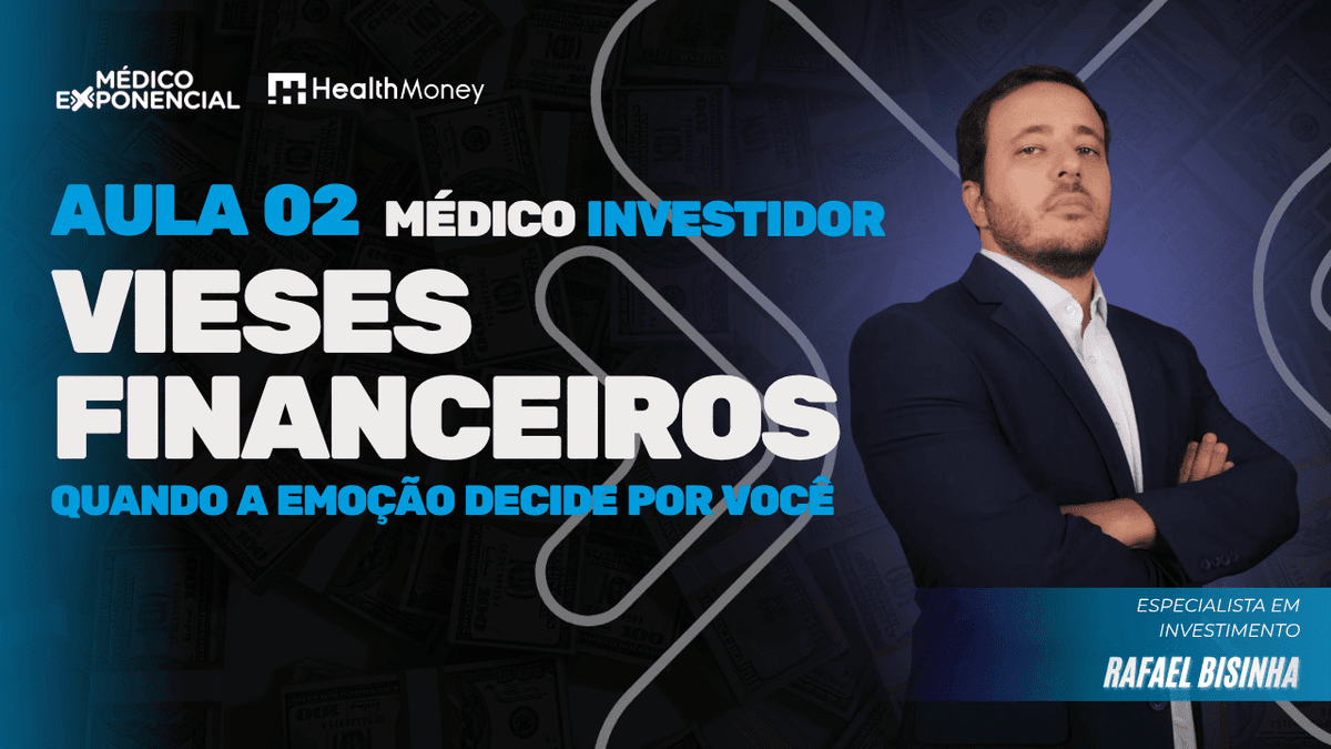 Médico Investidor - Aula 02 - Vieses financeiros: quando a emoção decide por você