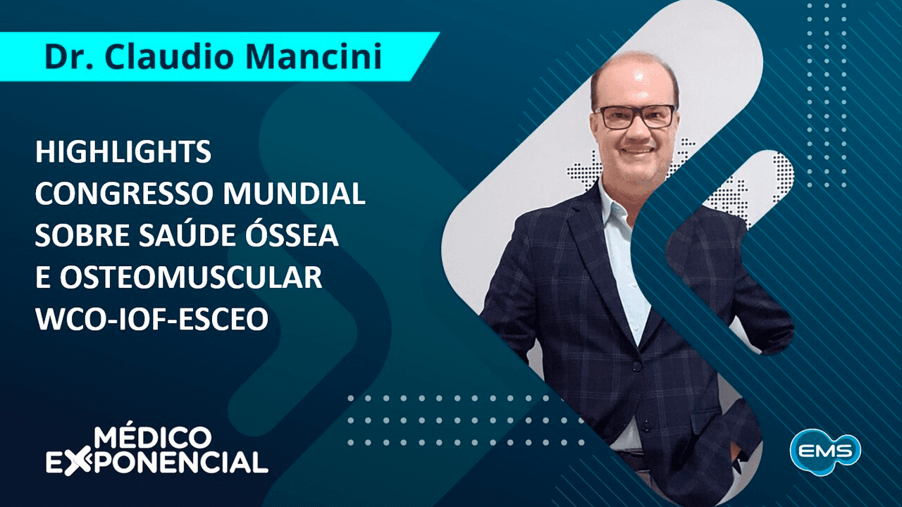 HIGHLIGHTS CONGRESSO MUNDIAL WCO-IOF-ESCEO | Saúde Óssea | Médico Exponencial.