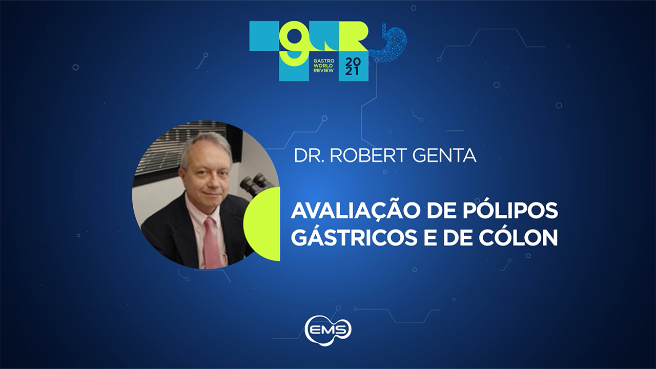 Avaliação de Pólipos Gástricos e de Cólon - Dr. Robert Genta | GWR 2021