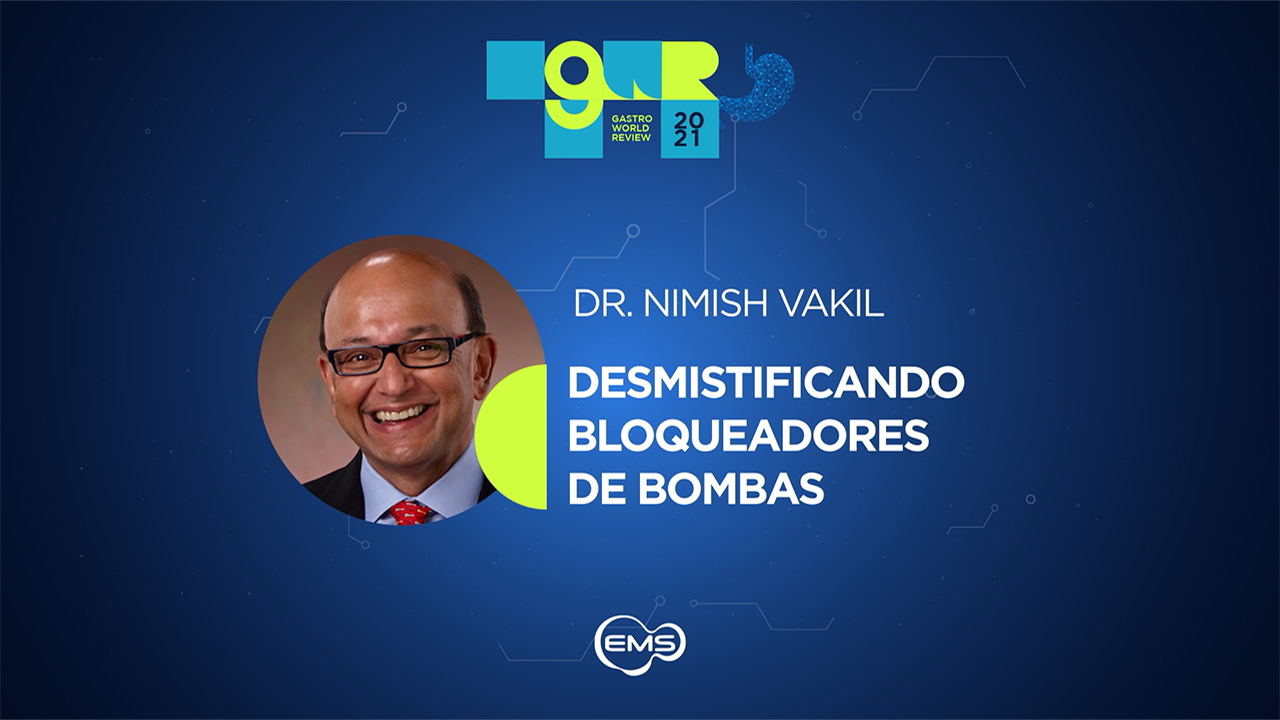 Desmistificando Bloqueadores de Bombas de Prótons - Dr. Nimish Vakil | GWR 2021