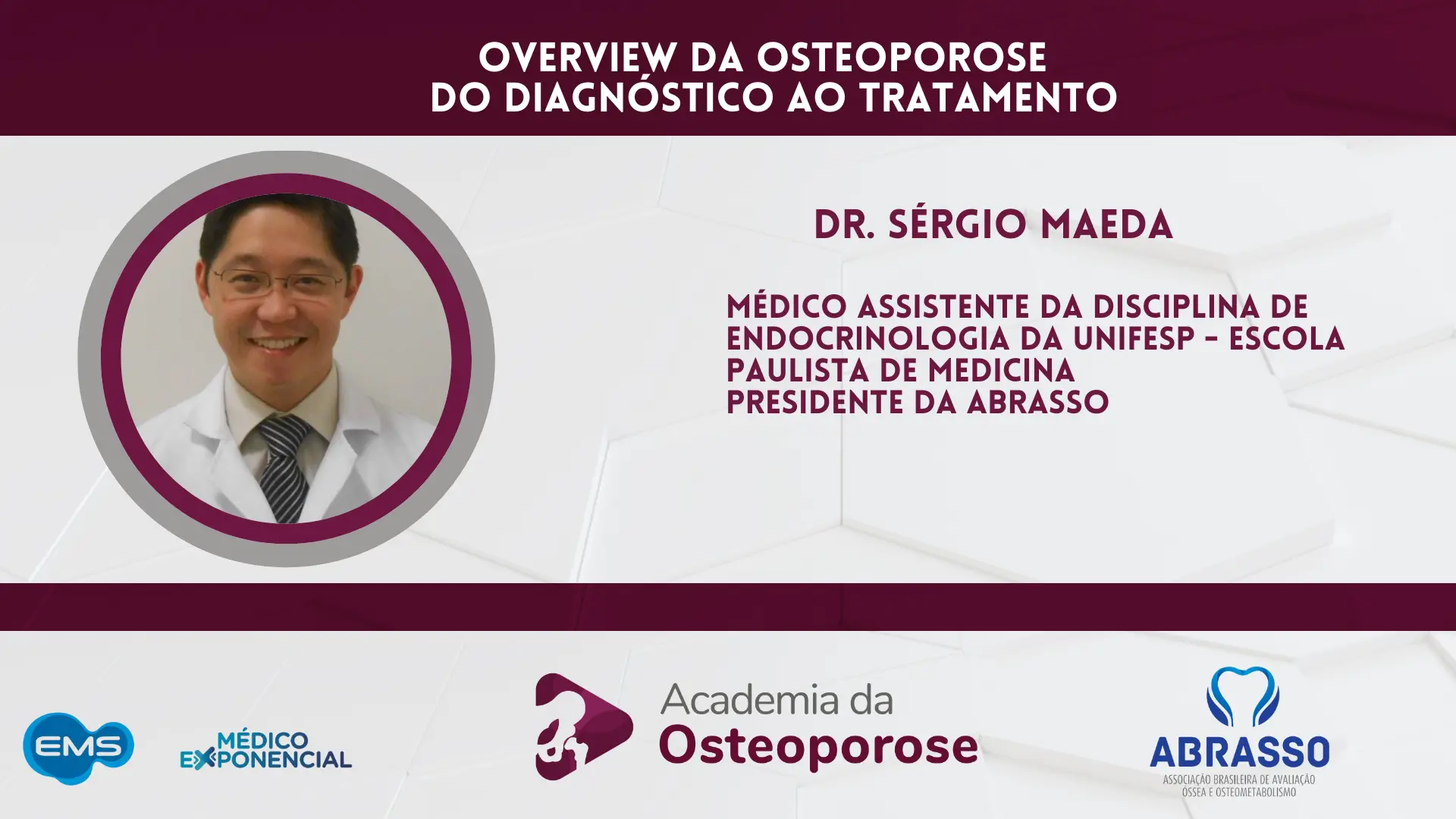 ACADEMIA DA OSTEOPOROSE | OVERVIEW DA OSTEOPOROSE - DR. SÉRGIO MAEDA