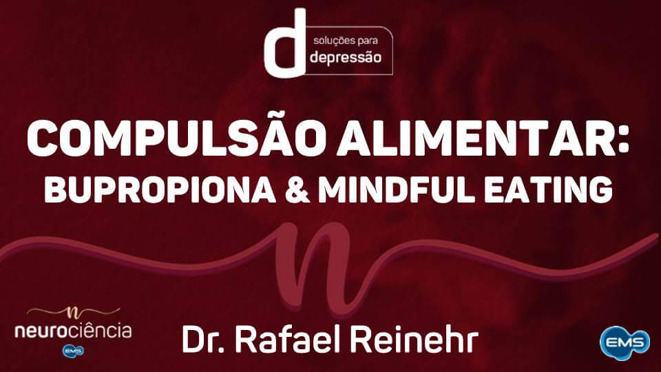 COMPULSÃO ALIMENTAR: Bupropiona & Mindful Eating