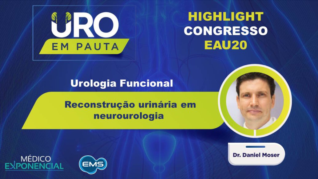 Cobertura EAU20 | Reconstrução urinária em neurourologia | Dr. Daniel Moser