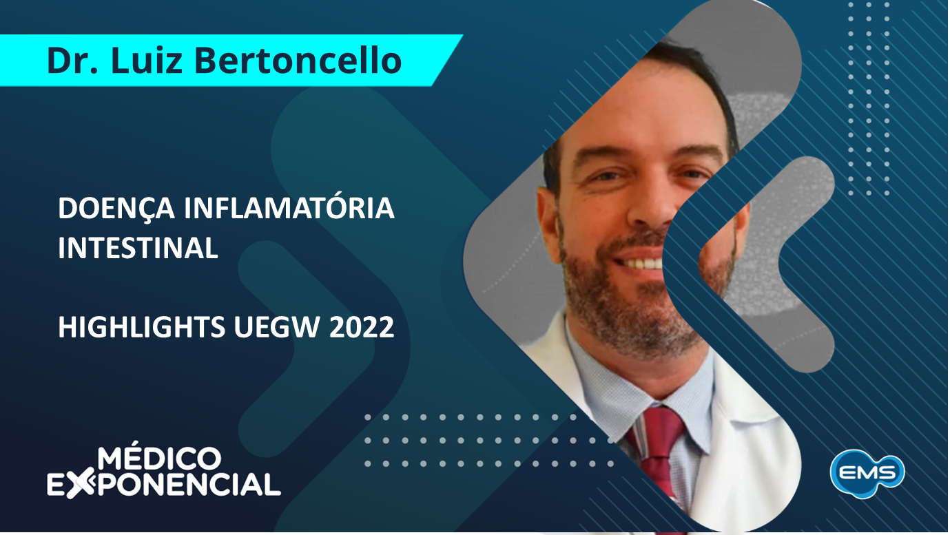 Highlights UEGW 2022 | Doença Inflamatória Intestinal por Dr. Luiz Bertoncello